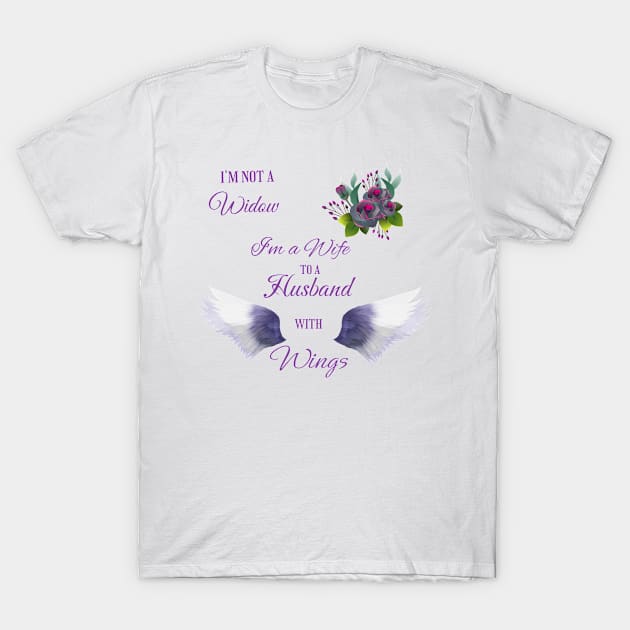 I'm not a widow I'm a wife to a husband with wings T-Shirt by LUCIFER
